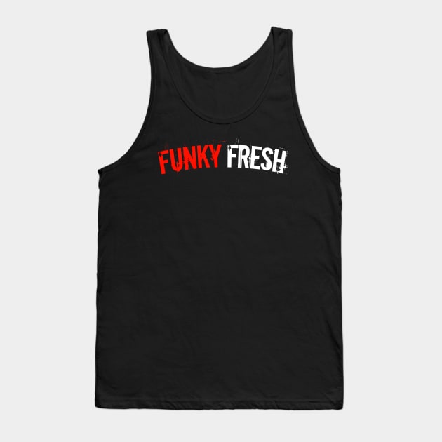 Funky Fresh Tank Top by Tee4daily